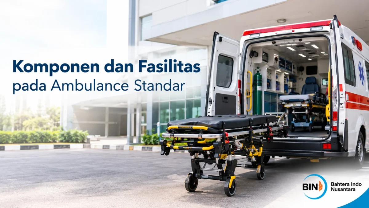 Komponen dan fasilitas pada ambulance standar untuk mendukung pelayanan kesehatan