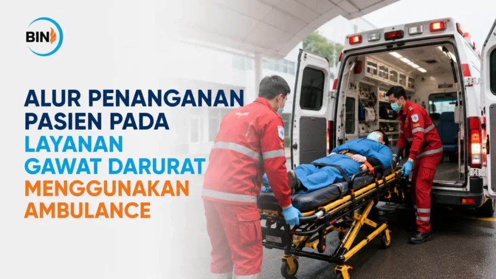 Pelayanan Gawat Darurat menggunakan ambulans untuk penanganan pasien dengan tenaga medis dan peralatan darurat secara cepat dan aman