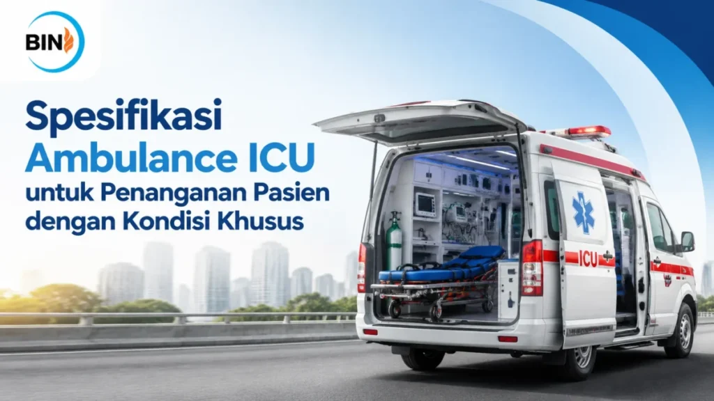 Ambulance ICU E-Katalog LKPP dengan spesifikasi kendaraan medis untuk penanganan pasien kondisi khusus dan kebutuhan pelayanan kesehatan profesional.