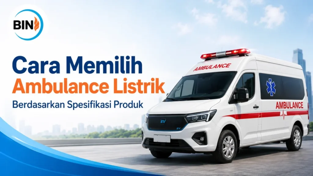 Penyedia Ambulance E-Katalog untuk memilih ambulance listrik berdasarkan spesifikasi produk